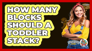 How Many Blocks Should A Toddler Stack?