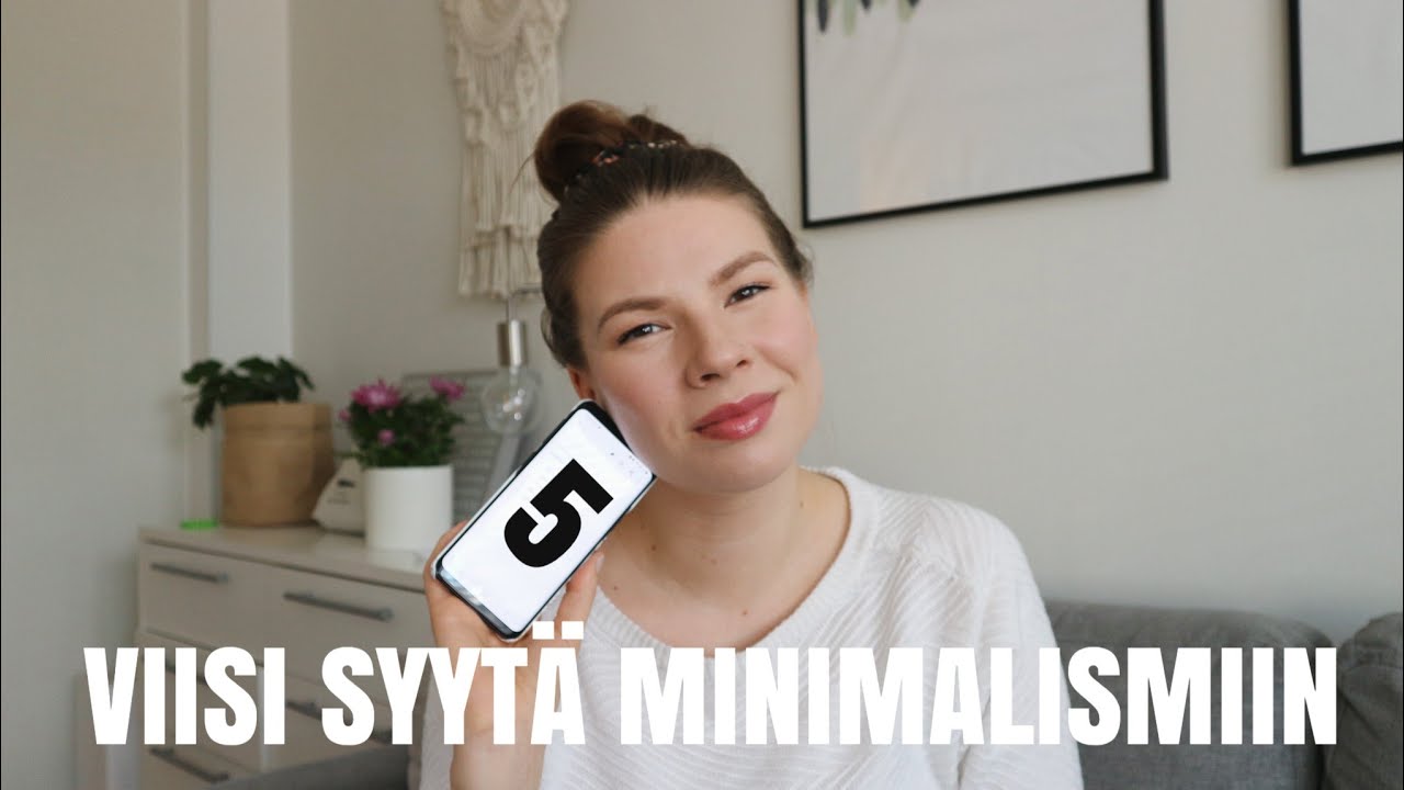 MIKSI HALUAN OLLA MINIMALISTI? | YKSINKERTAISTA ELÄMÄÄ