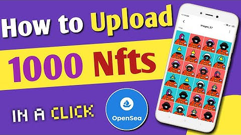 Mobile se 10k nft Opensea Par Upload kaise kare | How to Upload 1000 Nft arts on Opensea 2022