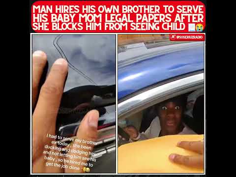 MAN GETS HIS BROTHER TO SERVE HIS BM AFTER SHE BLOCKED HIM FROM HIS OWN CHILD!