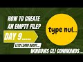 How to Create an Empty File in Windows CLI | Day 9 Tutorial