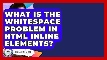 What Is The Whitespace Problem In HTML Inline Elements? - Simple HTML Studio