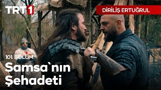 Diriliş Ertuğrul 101 Bölüm - Samsanın Şehadeti