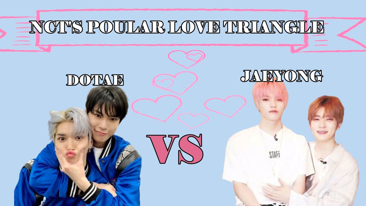 NCT's popular love triangles l DOTAE VS JAEYONG