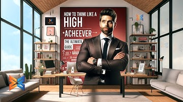How To Think Like A High Achiever: The Ultimate Guide