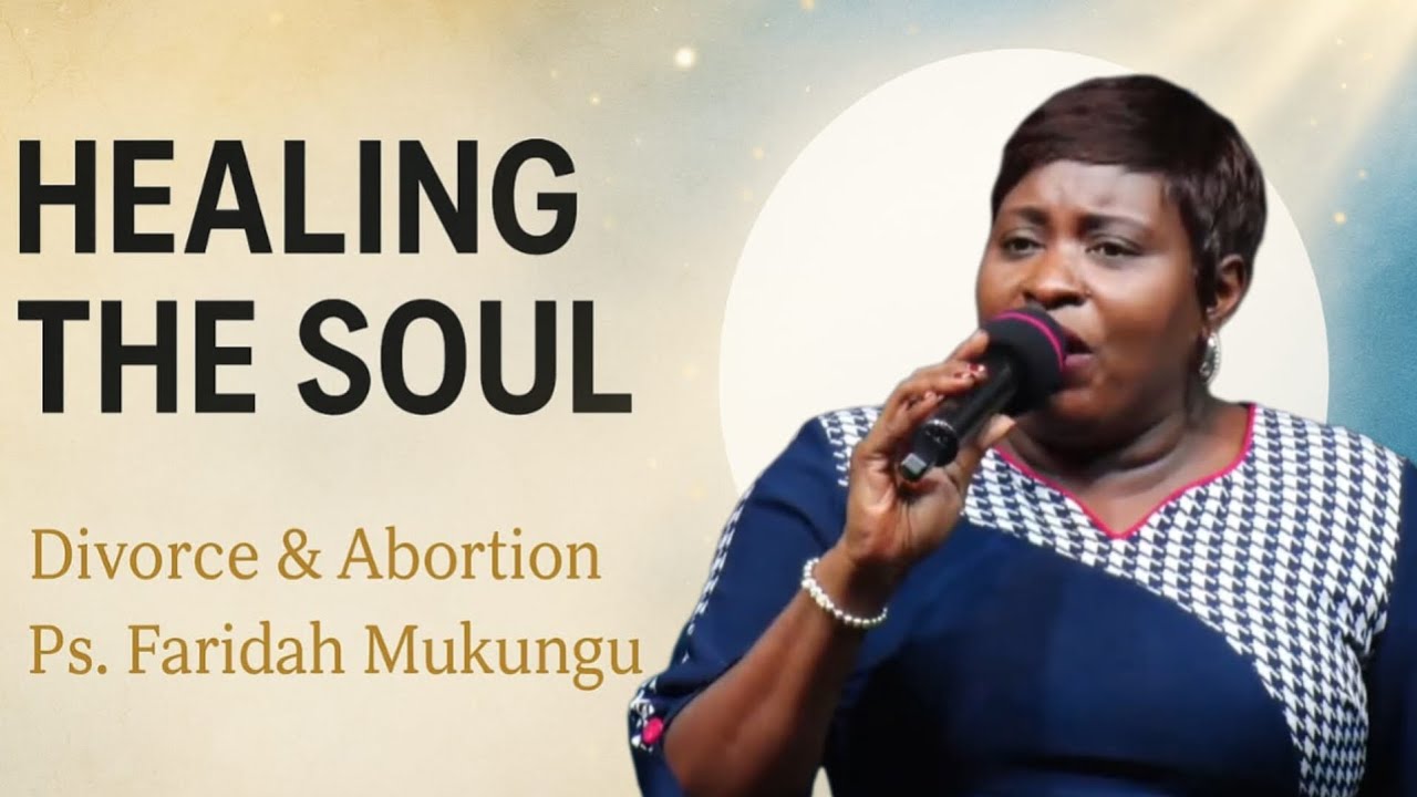 Healing Deep Soul Wounds: Divorce, Abortion & Emotional Trauma | Ps. Faridah Mukungu