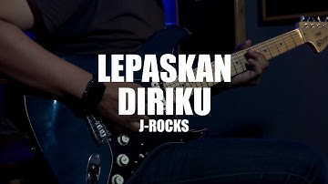 Lepaskan Diriku (J-Rocks) Solo Cover