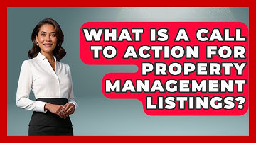 What Is A Call To Action For Property Management Listings? - Mastering Property Management