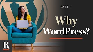 Why WordPress? [WordPress Basics: Part 1]