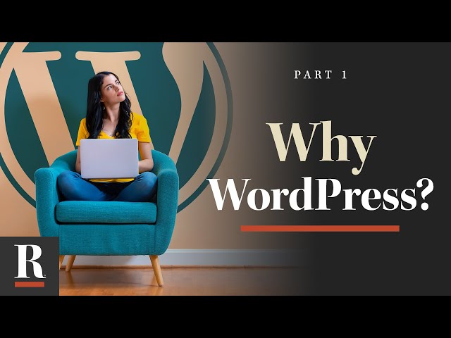 Why WordPress? [WordPress Basics: Part 1]
