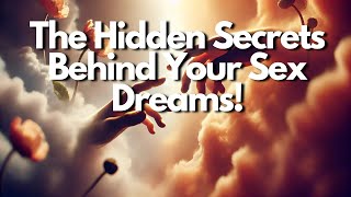 Why Your Dreams About Sex Aren't What They Seem