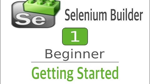 Selenium Builder 1 - Introduction and Getting started (UI Automation)