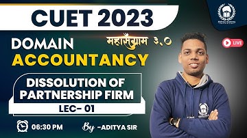 Dissolution of  Firm Lec-01  |CUET Domain Accountancy | CUET 2023 Free Classes |Aditya Sir
