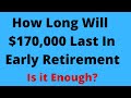 🔴How Long Will $170,000 Last in Early Retirement at 62