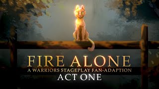 Fire Alone - ACT ONE FULL - Warriors Stageplay Fan-Adaption