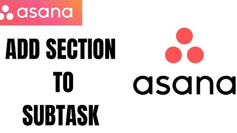 How to Add Section to Subtask in Asana