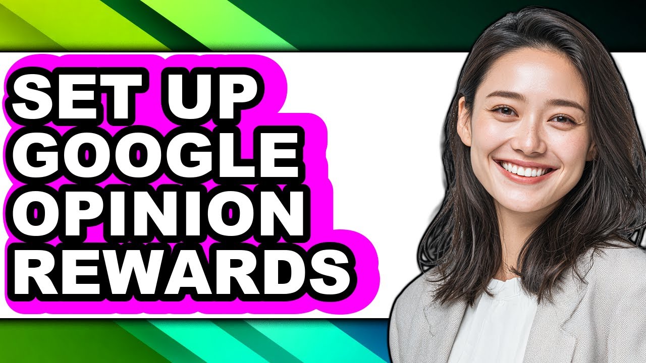 How to Set Up Google Opinion Rewards - Full Guide