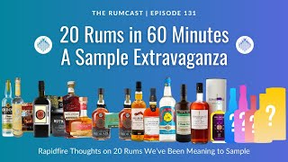 20 Rums in 60 Minutes: The First Rumcast Sample Extravaganza!