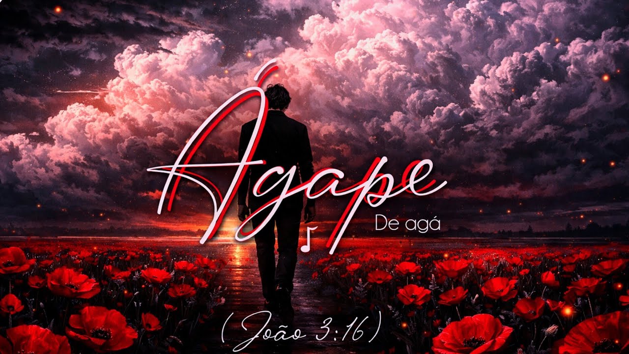 ÁGAPE ♪ (JOÃO 3:16) | AGÁ 