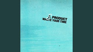 Waste Your Time