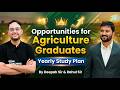 !! Opportunities for Agriculture Graduates and Yearly Study Plan !! Deepak Sir & Rahul Sir !!