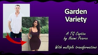 Garden Variety | A TG/TF Caption with multiple transformations