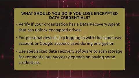 What Should You Do If You Lose Encrypted Data Credentials? - Talking Tech Trends