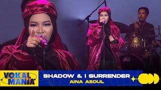 Aina Abdul - Shadow \u0026 I Surrender | Vokal Mania (2020)