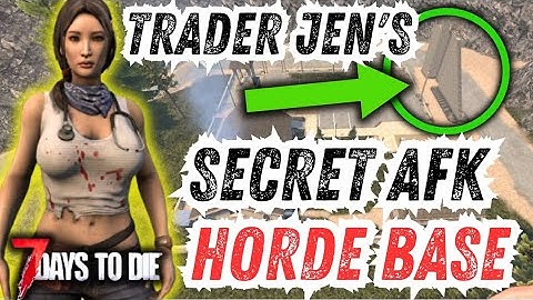 Trader Jen Secret AFK Horde base - 7 days to die 1.2