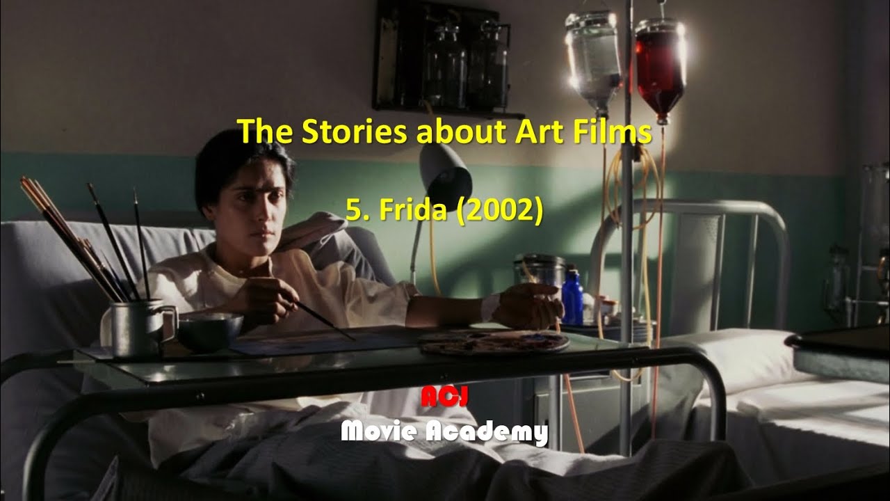 The Stories about Art Films: 5. Frida (2002), ACJ Movie Academy