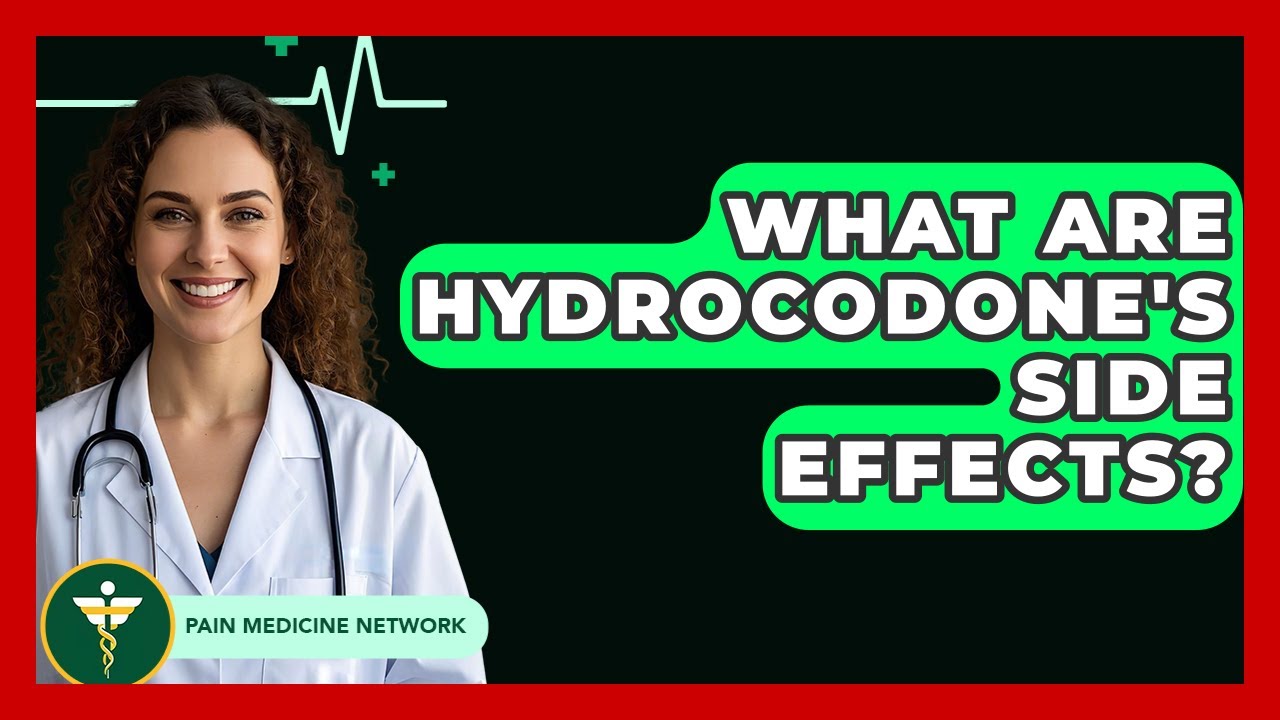 What Are Hydrocodone's Side Effects? - Pain Medicine Network