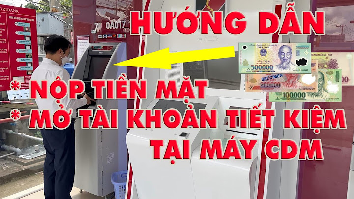 Hướng dẫn gửi tiền vào tài khoản ngân hàng agribank năm 2024