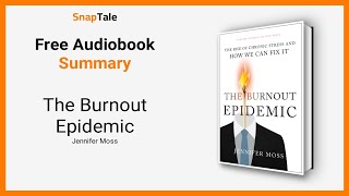 The Burnout Epidemic by Jennifer Moss: 7 Minute Summary