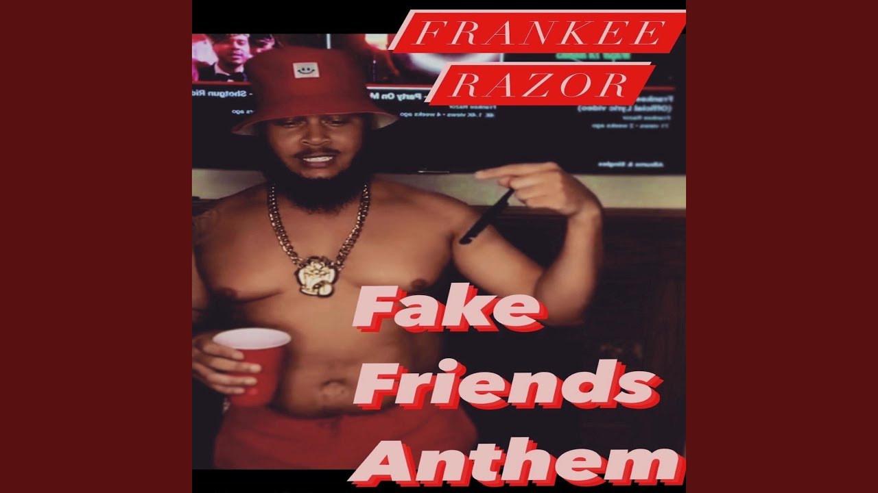Fake Friends Anthem