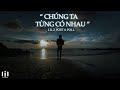 Lil z poet   chng ta tng c nhau ft poll official  lyric