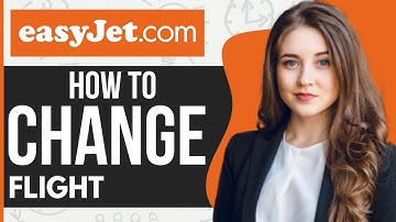 Hoe u uw vlucht kunt wijzigen bij Easyjet (2024)