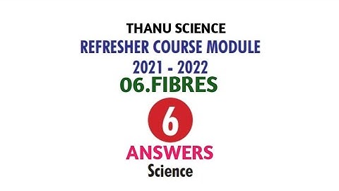 #REFRESHER COURSE MODULE| CLASS-06| UNIT-6| FIBRES| SCIENCE| ANSWERS| 2021-2022.