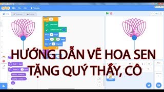 HƯỚNG DẪN DÙNG SCRATCH VẼ HOA SEN TẶNG QUÝ THẦY, CÔ GIÁO HƯỚNG DẪN DÙNG SCRATCH VẼ HOA SEN TẶNG QUÝ THẦY, CÔ GIÁO