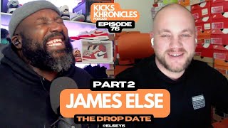 JAMES ELSE | PT.2 | THE DROP DATE | FOOTBALL, KICKS & CROOKED TONGUES | Kicks Khronicles 76