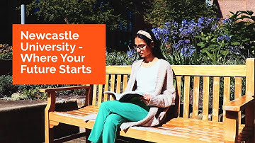 Newcastle University - Where Your Future Starts