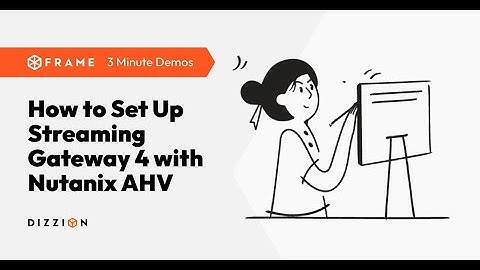 S1-E21: How to Set Up Streaming Gateway 4 with Nutanix AHV