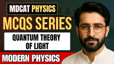 MDCAT Physics - Dawn Of Modern Physics MCQs | Photoelectric Effect & Compton Effect 🔥