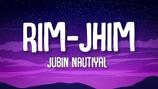 Rim Jhim (Lyrics /Lyric Video) - Jubin Nautiyal | \