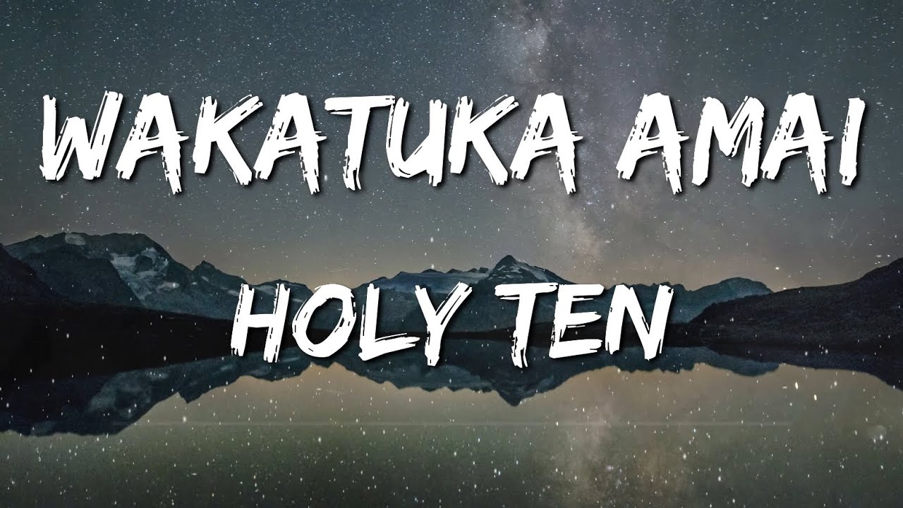 Holy Ten Wakatuka Amai Lyrics 🎵 YouTube