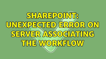 Sharepoint: Unexpected error on server associating the workflow