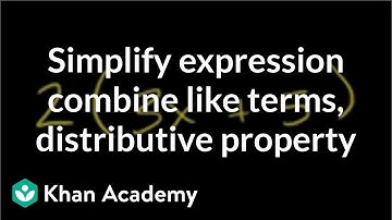 How to simplify an expression by combining like terms and the distributive property | Khan Academy
