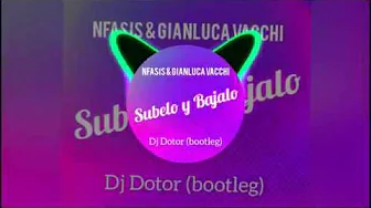 Nfasis & Gianluca Vacchi - Subelo y Bajalo - Dj Dotor( bootleg) Nfasis & Gianluca Vacchi - Subelo y Bajalo - Dj Dotor( bootleg)