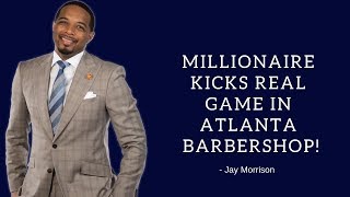 Millionaire kicks real game in Atlanta Barbershop!!!