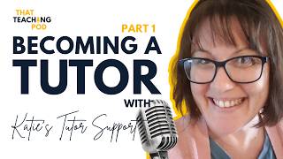 🎙️ That Teaching Pod - Becoming a Tutor - Part 1 - Katie Lane