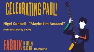 Nigel Connell - &quot;Maybe I&#39;m Amazed&quot; - Celebrating Paul McCartney Fabrik Hamburg am 19.06.2022